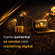 Como aumentar as vendas com marketing digital